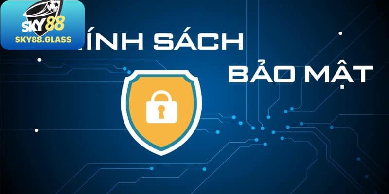 Lý do chính sách bảo mật ở SKY88 quan trọng?